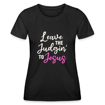 Leave The Judgin' To Jesus - Women's Functional T-Shirt - black - Front - AI Model Female 172 light (172cm)