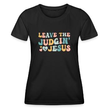 Leave The Judgin' To Jesus - Women's Functional T-Shirt - black - Front - AI Model Female 172 light (172cm)