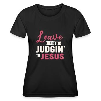 Leave The Judgin' To Jesus - Women's Functional T-Shirt - black - Front - AI Model Female 172 light (172cm)