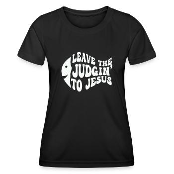 Leave The Judgin' To Jesus - Women's Functional T-Shirt - black - Front - AI Model Female 172 light (172cm)