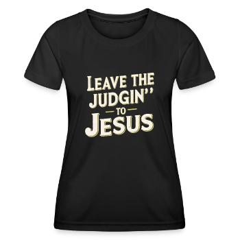 Leave The Judgin' To Jesus - Women's Functional T-Shirt - black - Front - AI Model Female 172 light (172cm)