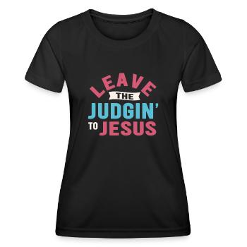 Leave The Judgin' To Jesus - Women's Functional T-Shirt - black - Front - AI Model Female 172 light (172cm)