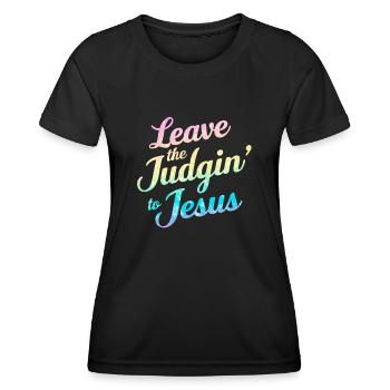 Leave The Judgin' To Jesus - Women's Functional T-Shirt - black - Front - AI Model Female 172 light (172cm)