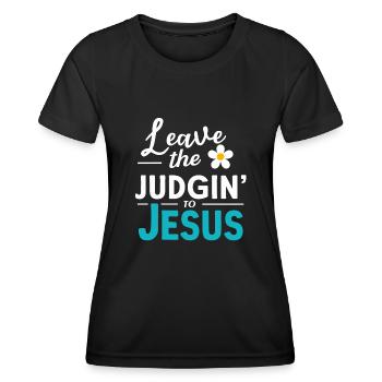 Leave The Judgin' To Jesus - Women's Functional T-Shirt - black - Front - AI Model Female 172 light (172cm)