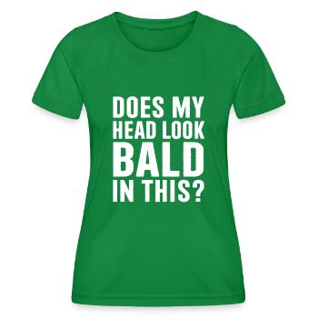 Funny Bald Joke Does My Head Look Bald In This - Women's Functional T-Shirt - kelly green - Front - AI Model Female 172 dark (172cm)