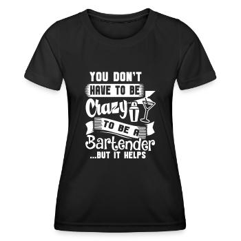 You Do not Have To Be Crazy To Be A Bartender - Women's Functional T-Shirt - black - Front - AI Model Female 172 light (172cm)