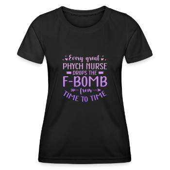 Every Great Psych Nurse Drops The F-Bomb From Time - Women's Functional T-Shirt - black - Front - AI Model Female 172 light (172cm)