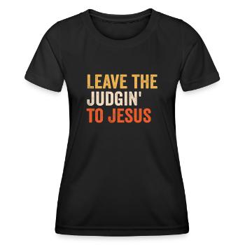 Leave The Judgin' To Jesus - Women's Functional T-Shirt - black - Front - AI Model Female 172 light (172cm)