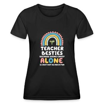 Teacher Besties Because Going Crazy - Women's Functional T-Shirt - black - Front - AI Model Female 172 light (172cm)
