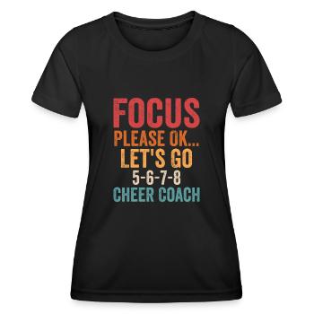 Focus Please Ok...Let's Go 5-6-7-8 Cheer Coach Che - Frauen Funktions-T-Shirt - Schwarz - Vorne - AI Model Female 172 light (172cm)