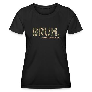 Bruh Formerly Known As Dad - Women's Functional T-Shirt - black - Front - AI Model Female 172 light (172cm)