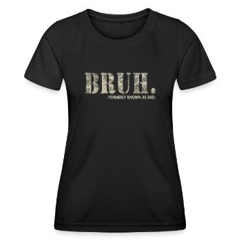 Bruh Formerly Known As Dad - Women's Functional T-Shirt - black - Front - AI Model Female 172 light (172cm)
