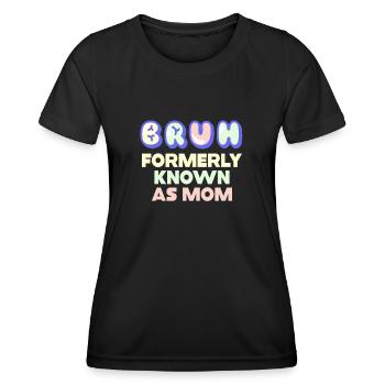 Bruh Formerly Known As Mom - Women's Functional T-Shirt - black - Front - AI Model Female 172 light (172cm)