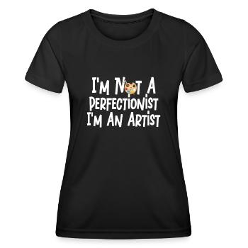 I'm Not A Perfectionist I'm An Artist - Women's Functional T-Shirt - black - Front - AI Model Female 172 light (172cm)