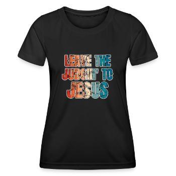 Leave The Judgin' To Jesus - Women's Functional T-Shirt - black - Front - AI Model Female 172 light (172cm)