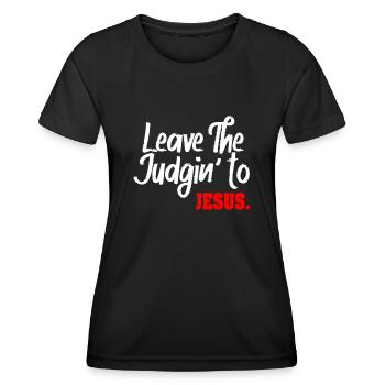 Leave The Judgin' To Jesus - Women's Functional T-Shirt - black - Front - AI Model Female 172 light (172cm)