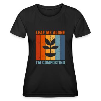 Leaf Me Alone I'm Composting - Women's Functional T-Shirt - black - Front - AI Model Female 172 light (172cm)