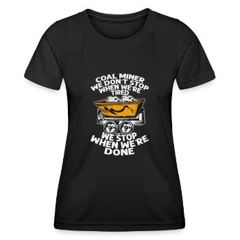 Mineur de charbon On ne s’arrête pas quand on est fatigué Pioche - T-shirt sport Femme - noir - Devant - AI Model Female 172 light (172cm)