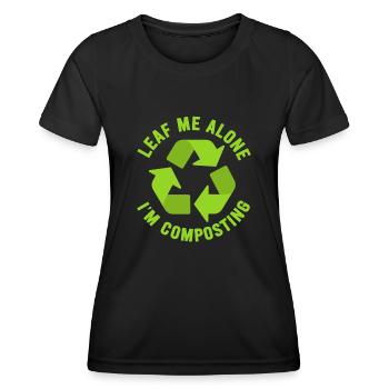 Leaf Me Alone I'm Composting - Women's Functional T-Shirt - black - Front - AI Model Female 172 light (172cm)