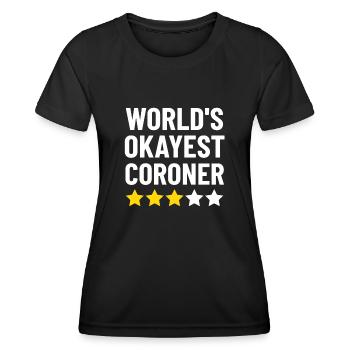 World's Okayest Coroner Investigator Funny - Women's Functional T-Shirt - black - Front - AI Model Female 172 light (172cm)