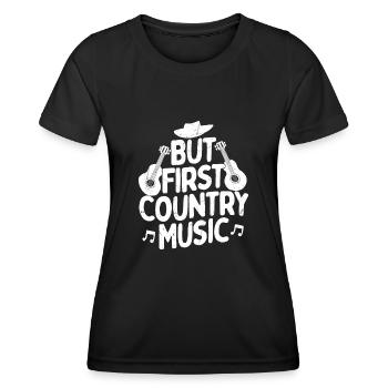 But First Country Music Cowboy Western - Women's Functional T-Shirt - black - Front - AI Model Female 172 light (172cm)
