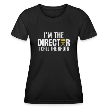 I'm The Director I Call The Shots Funny - Women's Functional T-Shirt - black - Front - AI Model Female 172 light (172cm)