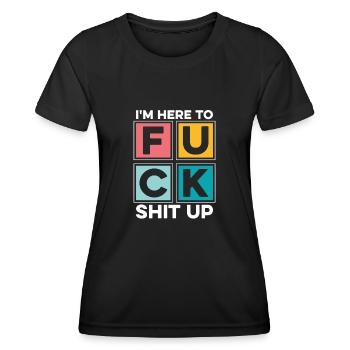 Schwarzer Humor Lustig Im Here To Fuck Shit Up - Frauen Funktions-T-Shirt - Schwarz - Vorne - AI Model Female 172 light (172cm)