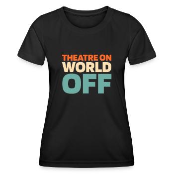 Theatre Actor Theatre On World Off - Women's Functional T-Shirt - black - Front - AI Model Female 172 light (172cm)