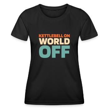 Kettlebell Kettlebell On World Off - Women's Functional T-Shirt - black - Front - AI Model Female 172 light (172cm)
