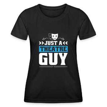 Theatre Actor Just A Theatre Guy - Women's Functional T-Shirt - black - Front - AI Model Female 172 light (172cm)