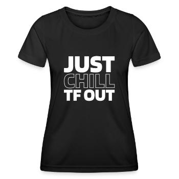 Humour noir Just Chill Tf Out - T-shirt sport Femme - noir - Devant - AI Model Female 172 light (172cm)