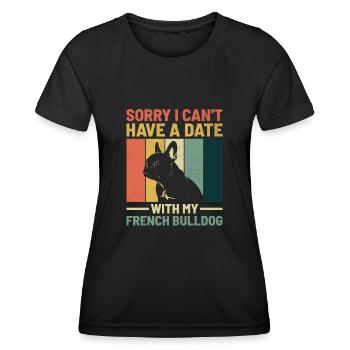 Tut mir leid, dass ich kein Date mit meiner Französischen Bulldogge haben kann F - Frauen Funktions-T-Shirt - Schwarz - Vorne - AI Model Female 172 light (172cm)