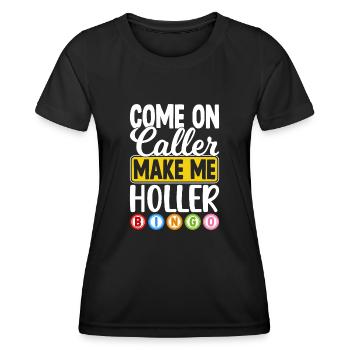 Komm schon, Anrufer, Lass Mich Holler, Bingo Lustig - Frauen Funktions-T-Shirt - Schwarz - Vorne - AI Model Female 172 light (172cm)