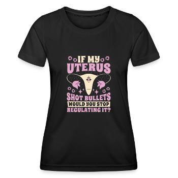 Feminist Feminismus If My Uterus Shot Bullets - Frauen Funktions-T-Shirt - Schwarz - Vorne - AI Model Female 172 light (172cm)