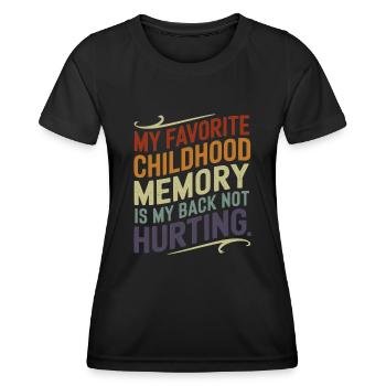 My favorite childhood memory is my back not hurtin - Frauen Funktions-T-Shirt - Schwarz - Vorne - AI Model Female 172 light (172cm)