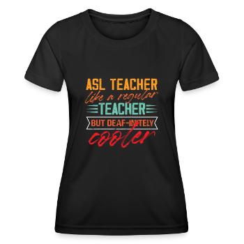 ASL Teacher comme un refroidisseur d’enseignant ordinaire - T-shirt sport Femme - noir - Devant - AI Model Female 172 light (172cm)