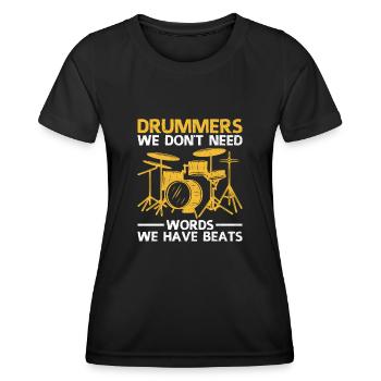Drummers We Don't Need Words We Have Beats Drummin - Women's Functional T-Shirt - black - Front - AI Model Female 172 light (172cm)