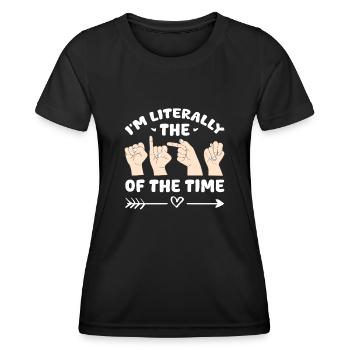 I'm Literally The Of The Time Deafness ASL Teacher - Frauen Funktions-T-Shirt - Schwarz - Vorne - AI Model Female 172 light (172cm)