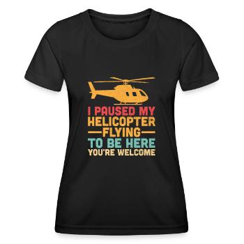 Ich pausierte meinen Hubschrauberflug, um hier zu sein, du bist wir - Frauen Funktions-T-Shirt - Schwarz - Vorne - AI Model Female 172 light (172cm)