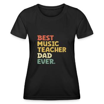 Best Music Teacher Dad Ever Musician Class Teachin - Women's Functional T-Shirt - black - Front - AI Model Female 172 light (172cm)