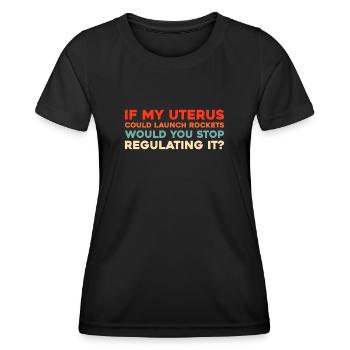Feminist Feminism If My Uterus Shot Bullets - Women's Functional T-Shirt - black - Front - AI Model Female 172 light (172cm)
