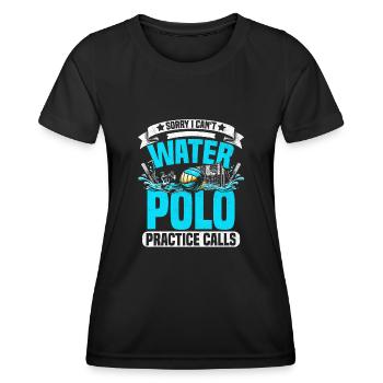 Tut mir leid, ich kann nicht Wasserball üben Calls Aquatic Po - Frauen Funktions-T-Shirt - Schwarz - Vorne - AI Model Female 172 light (172cm)