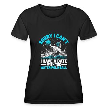 Tut mir leid, ich kann mich nicht mit dem Wasserball Ba verabreden. - Frauen Funktions-T-Shirt - Schwarz - Vorne - AI Model Female 172 light (172cm)