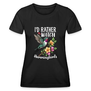 I'd Rather Watch Hummingbirds Nectar Bird - Women's Functional T-Shirt - black - Front - AI Model Female 172 light (172cm)