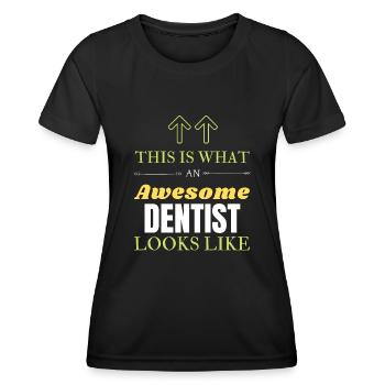 This is What an Awesome Dentist Looks Like - Women's Functional T-Shirt - black - Front - AI Model Female 172 light (172cm)