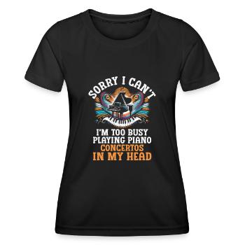 Sorry I Can't I'm Too Busy Playing Piano Concertos - Women's Functional T-Shirt - black - Front - AI Model Female 172 light (172cm)