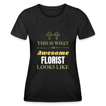 This is What an Awesome Florist Looks Like - Women's Functional T-Shirt - black - Front - AI Model Female 172 light (172cm)