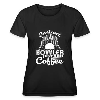Bowling Instant Bowler Just Add Coffee - Women's Functional T-Shirt - black - Front - AI Model Female 172 light (172cm)