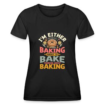 Ich backe entweder, um zu backen, denke an Bak - Frauen Funktions-T-Shirt - Schwarz - Vorne - AI Model Female 172 light (172cm)