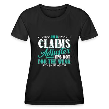 Claims Adjuster Is Not For The Weak - Women's Functional T-Shirt - black - Front - AI Model Female 172 light (172cm)